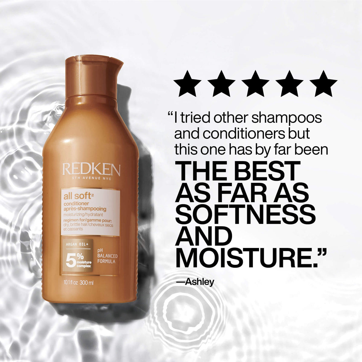 Redken All Soft Conditioning Haircare bottle in a warm brown shade, shown next to a five-star review quote on a white background with water ripple graphics.